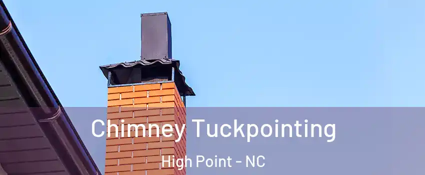 Chimney Tuckpointing High Point - NC
