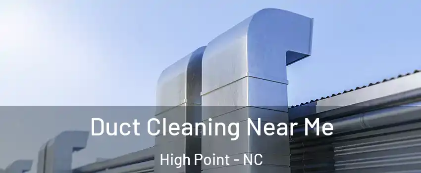 Duct Cleaning Near Me High Point - NC