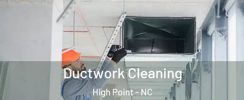 Ductwork Cleaning High Point - NC