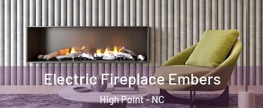 Electric Fireplace Embers High Point - NC