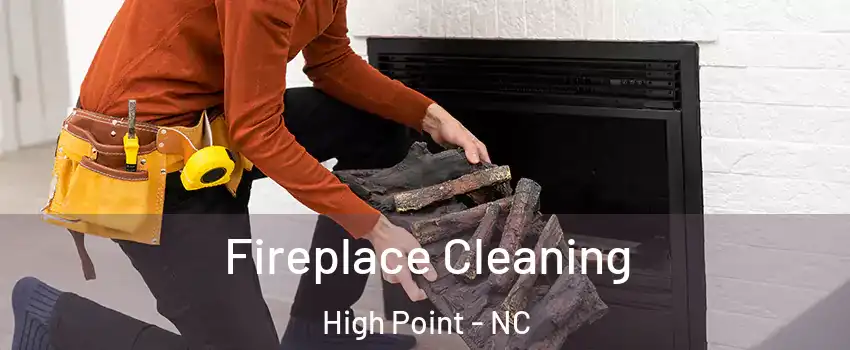Fireplace Cleaning High Point - NC
