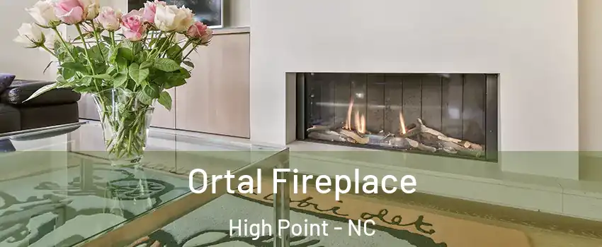 Ortal Fireplace High Point - NC