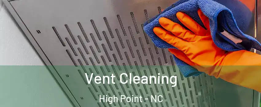 Vent Cleaning High Point - NC